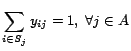 $\displaystyle \sum_{i \in S_j} y_{ij} = 1, \; \forall j \in A$