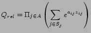 $\displaystyle Q_{rel}= \Pi_{j \in A} \left( \sum_{j \in S_j} e^{a_{ij} z_{ij}} \right)$